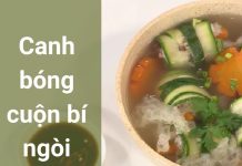 Canh bóng cuộn bí ngòi chay